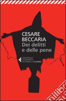 Dei delitti e delle pene libro di Beccaria Cesare; Burgio A. (cur.)