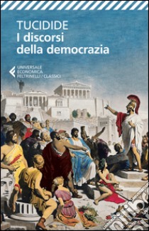 I discorsi della democrazia. Testo greco a fronte libro di Tucidide; Susanetti D. (cur.)