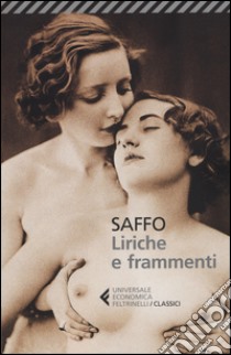 Liriche e frammenti. Testo greco a fronte libro di Saffo; Savino E. (cur.)