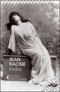 Fedra. Testo francese a fronte libro di Racine Jean; Carifi R. (cur.)