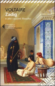 Zadig e altri racconti filosofici libro di Voltaire; Bianchi L. (cur.)