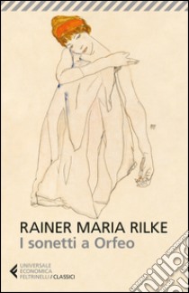 I sonetti a Orfeo. Testo tedesco a fronte libro di Rilke Rainer Maria; Rella F. (cur.)