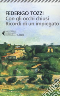 Con gli occhi chiusi. Ricordi di un impiegato libro di Tozzi Federigo; Cecchi O. (cur.)