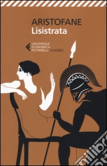 Lisistrata. Testo greco a fronte libro di Aristofane; Greco G. (cur.)