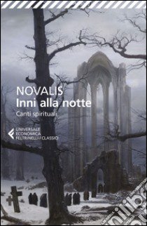 Inni alla notte-Canti spirituali. Testo tedesco a fronte libro di Novalis; Mati S. (cur.)