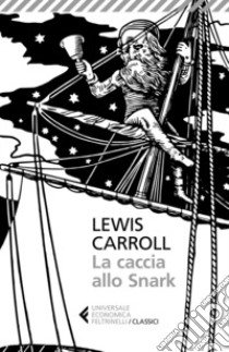 La caccia allo Snark. Testo inglese a fronte libro di Carroll Lewis; Sanesi R. (cur.)