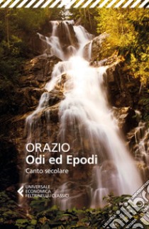 Odi ed epodi. Canto secolare. Testo latino a fronte libro di Orazio Flacco Quinto; Dotti U. (cur.)