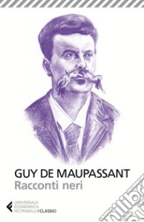 Racconti neri libro di Maupassant Guy de; Salvatore L. (cur.)