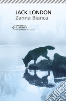 Zanna Bianca. Ediz. ampliata libro di London Jack; Sapienza D. (cur.)