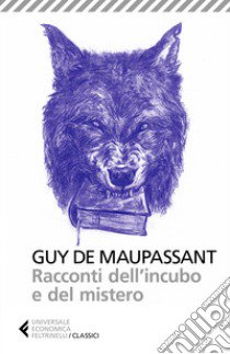 Racconti dell'incubo e del mistero. Nuova ediz. libro di Maupassant Guy de; Salvatore L. (cur.)