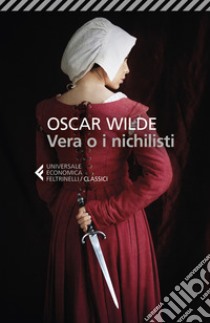 Vera o i nichilisti libro di Wilde Oscar; Terrinoni E. (cur.)