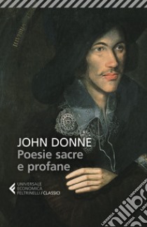 Poesie sacre e profane. Testo originale a fronte libro di Donne John