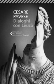 Dialoghi con Leucò libro di Pavese Cesare; Ritrovato S. (cur.)