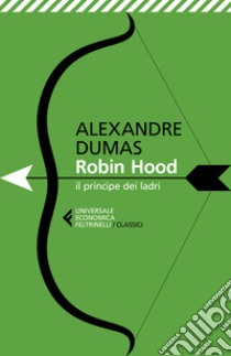 Robin Hood. Il principe dei ladri libro di Dumas Alexandre; Carlotti G. (cur.)