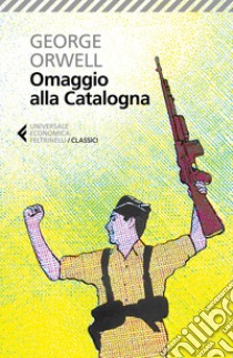 Omaggio alla Catalogna libro di Orwell George; Binelli A. (cur.)