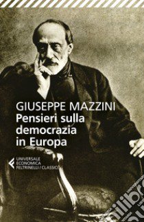 Pensieri sulla democrazia in Europa libro di Mazzini Giuseppe; Mastellone S. (cur.)