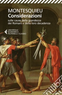 Considerazioni sulle cause della grandezza dei Romani e della loro decadenza-Dialogo tra Silla ed Eucrate libro di Montesquieu Charles L. de