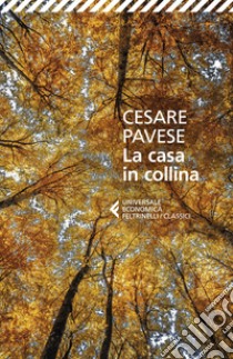 La casa in collina libro di Pavese Cesare; Marchesini M. (cur.)