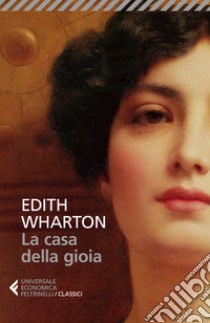 La casa della gioia libro di Wharton Edith
