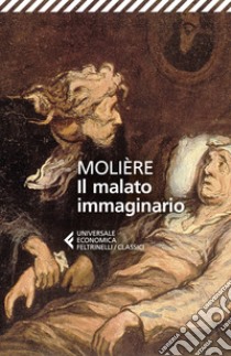 Il malato immaginario libro di Molière; Feroldi D. (cur.)