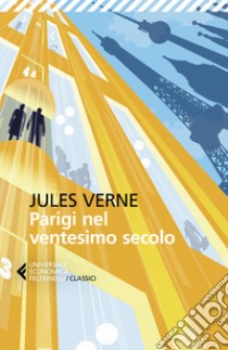 Parigi nel ventesimo secolo libro di Verne Jules; Amato B. (cur.)