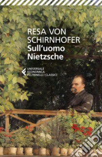 Sull'uomo Nietzsche libro di Schirnhofer Resa von; Mati S. (cur.)