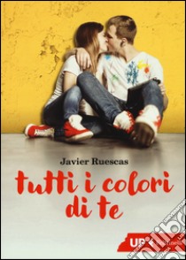 Tutti i colori di te libro di Ruescas Javier