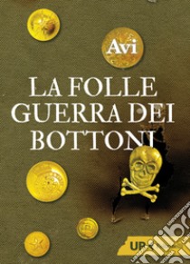 La folle guerra dei bottoni libro di Avi