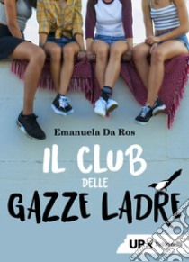 Il club delle gazze ladre libro di Da Ros Emanuela