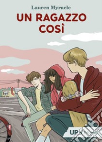 Un ragazzo cosi libro di Myracle Lauren