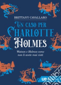 Un caso per Charlotte Holmes libro di Cavallaro Brittany