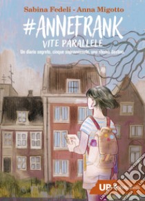 #annefrank. Vite parallele libro di Fedeli Sabina; Migotto Anna