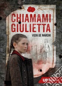 Chiamami Giulietta libro di De Marchi Vichi