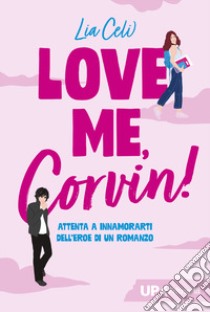 Love me, Corvin! libro di Celi Lia