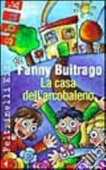 La casa dell'arcobaleno libro di Buitrago Fanny