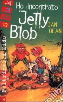 Ho incontrato Jelly Blob libro di Dean Jan