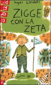 Zigge con la zeta libro di Lindahl Inger