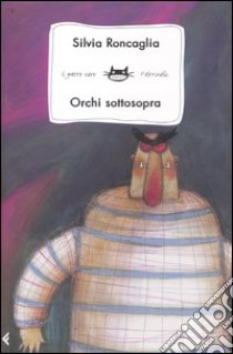 Orchi sottosopra libro di Roncaglia Silvia