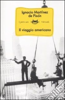 Il viaggio americano libro di Martínez de Pisón Ignacio