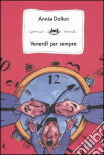 Venerdì per sempre libro di Dalton Annie