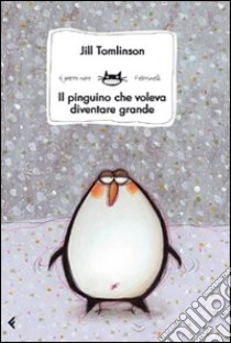 Il Pinguino che voleva diventare grande libro di Tomlinson Jill