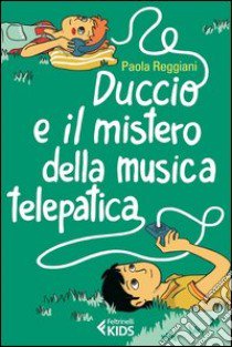 Duccio e il mistero della musica telepatica libro di Reggiani Paola