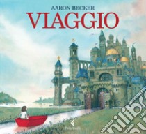 Viaggio. Ediz. illustrata libro di Becker Aaron