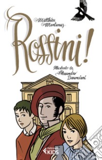 Rossini! libro di Mantanus Matthieu