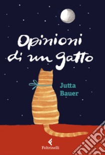 Opinioni di un gatto. Ediz. a colori libro di Bauer Jutta