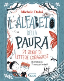 L'alfabeto della paura. 21 storie di lettere coraggiose libro di Dalai Michele