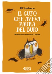 Il gufo che aveva paura del buio. Ediz. a colori libro di Tomlinson Jill