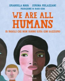 We are all humans. 15 parole che non fanno rima con razzismo libro di Nava Emanuela