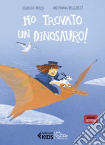 Ho trovato un dinosauro! libro di Rossi Sergio