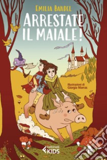 Arrestate il maiale! libro di Bandel Emilia